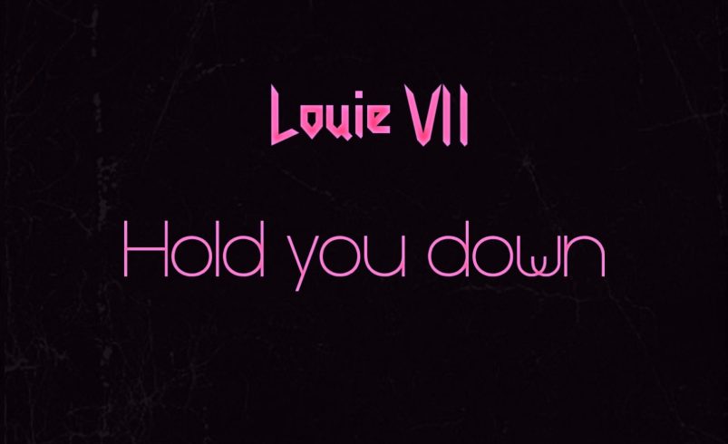 Louie Vii Releases New Single “Hold You Down”