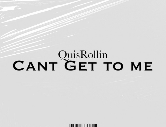 QuisRollin Releases New Track “Can’t Get to Me”