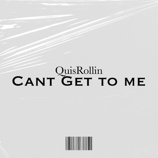 QuisRollin Releases New Track “Can’t Get to Me”