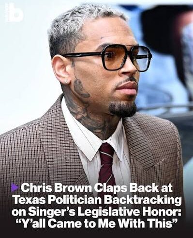 Chris Brown Claps Back at Texas Politician Backtracking on Singer’s Legislative Honor: ‘Y’all Came to Me With This’