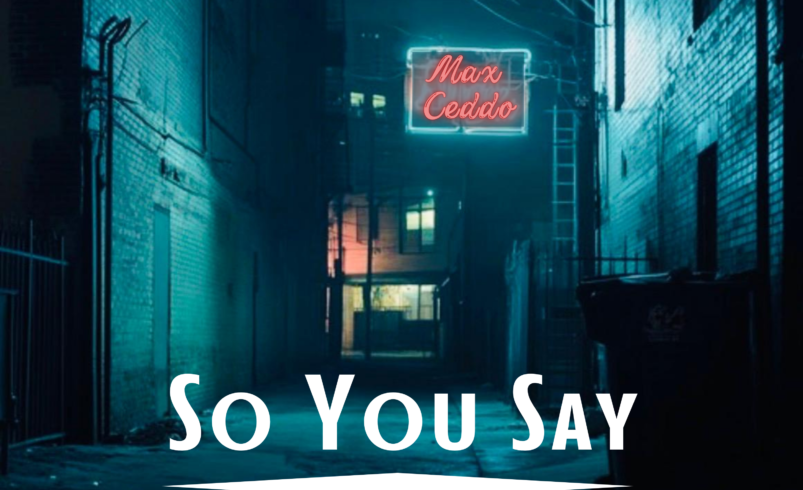 Max Ceddo Turns One Sided Conversations Into Indie Rock Energy on “So You Say”